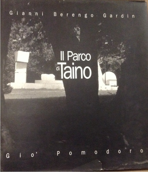 IL PARCO DI TAINO. GIO' POMODORO.