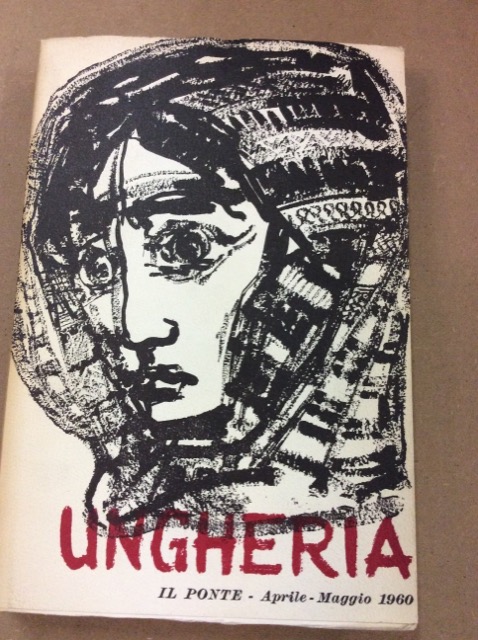 IL PONTE. APRILE-MAGGIO 1960. UNGHERIA. - Rivista mensile di politica …