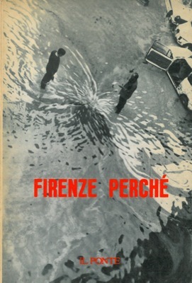 IL PONTE. FIRENZE PERCHE'. - Numero speciale.