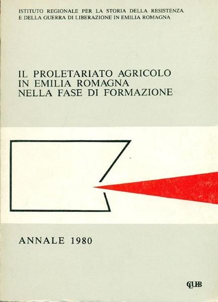 IL PROLETARIATO AGRICOLO IN EMILIA-ROMAGNA NELLA FASE DI FORMAZIONE.
