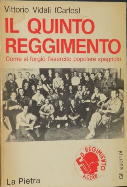 IL QUINTO REGGIMENTO. Come si forgio l'esercito popolare spagnolo.