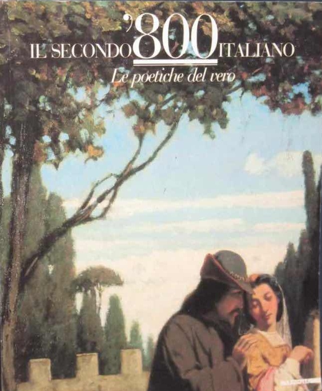 IL SECONDO '800 ITALIANO. - Le poetiche del vero. Milano, …