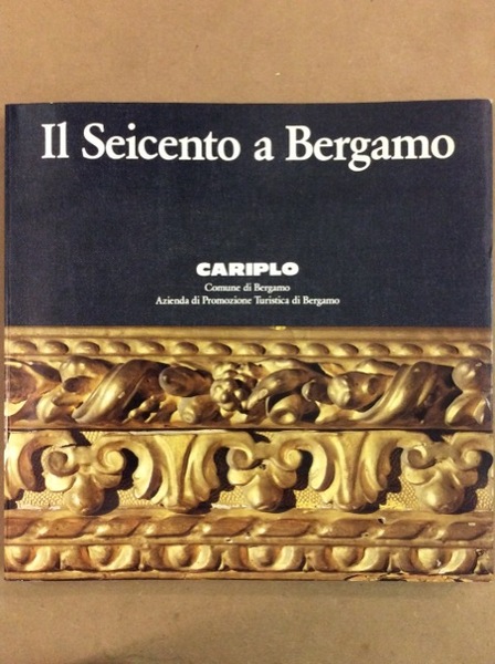 IL SEICENTO A BERGAMO. - Bergamo - Palazzo della Ragione: …