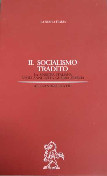 IL SOCIALISMO TRADITO. LA SINISTRA ITALIANA NEGLI ANNI DELLA GUERRA …