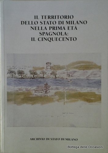 IL TERRITORIO DELLO STATO DI MILANO NELLA PRIMA ETA' SPAGNOLA: …