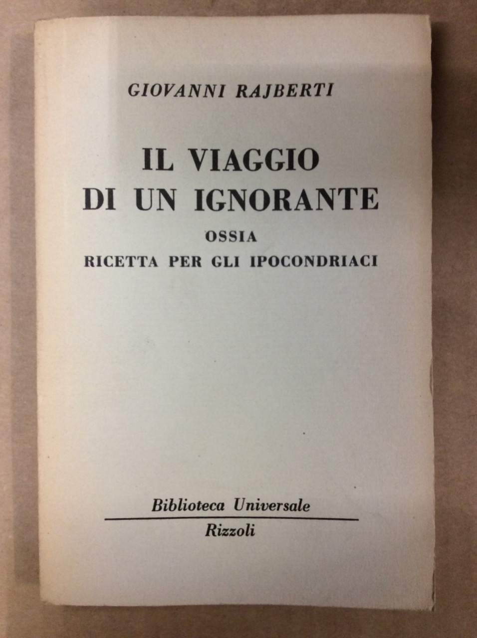 IL VIAGGIO DI UN IGNORANTE, OSSIA RICETTA PER GLI IPOCONDRIACI.