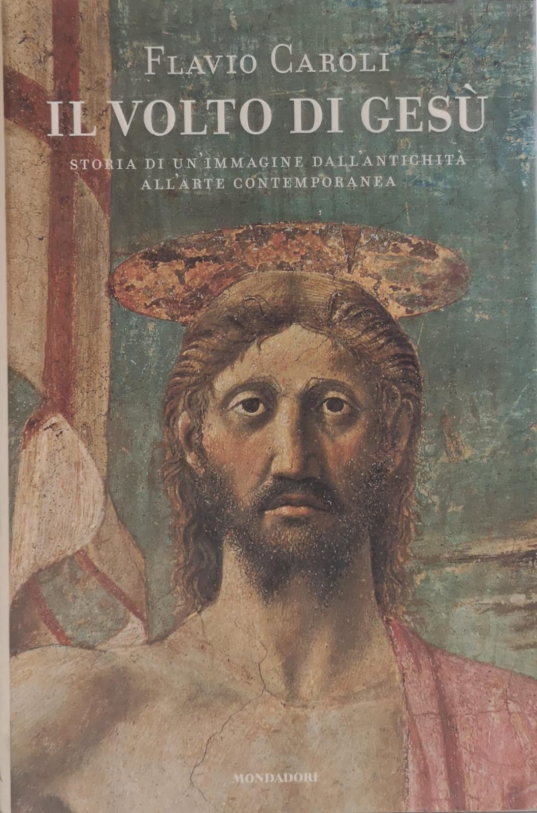 IL VOLTO DI GESÙ. STORIA DI UN'IMMAGINE DALL'ANTICHITÀ ALL'ARTE CONTEMPORANEA.