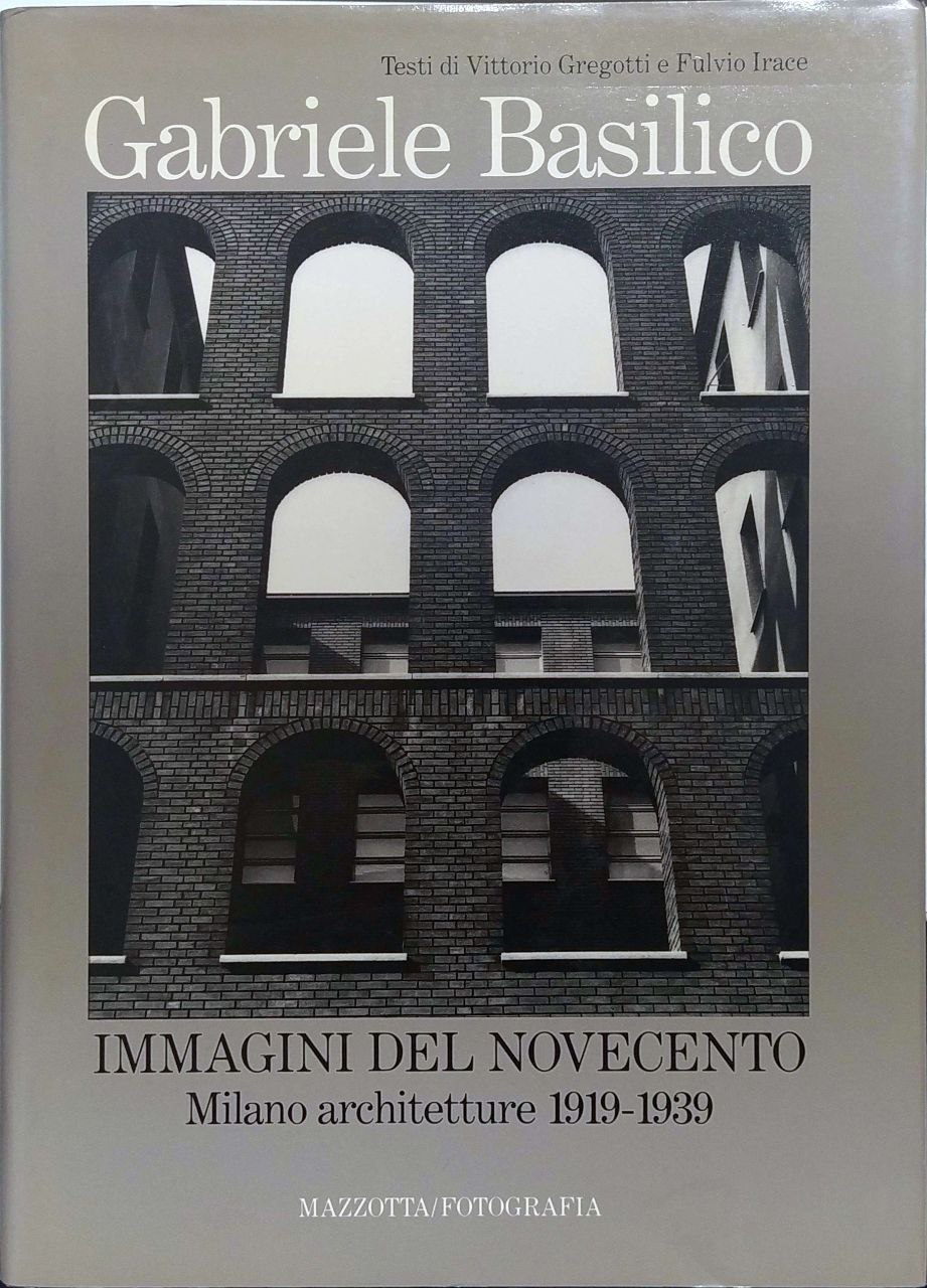 IMMAGINI DEL NOVECENTO. - Milano Architetture 1919-1939.