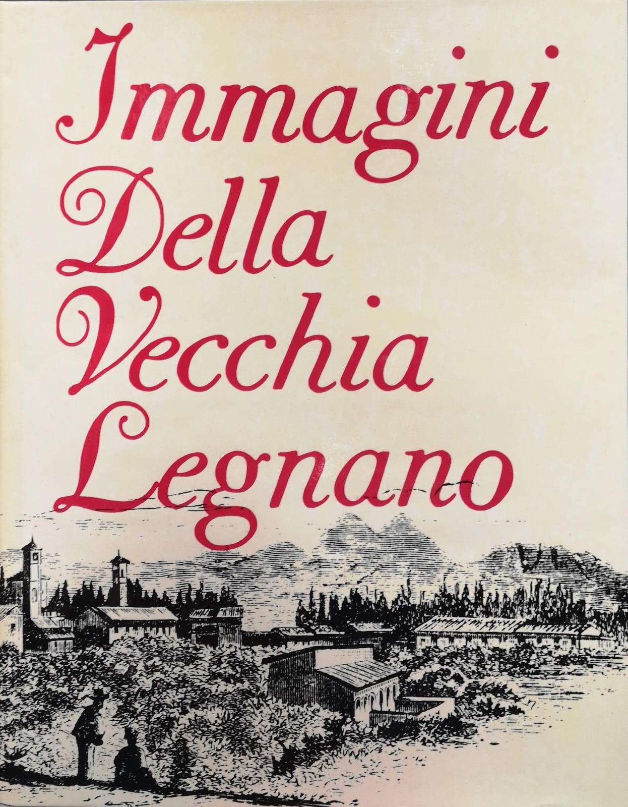 IMMAGINI DELLA VECCHIA LEGNANO.