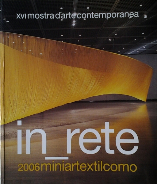 IN_RETE (IN RETE). 2006 MINIARTEXTILCOMO. - XVI Mostra d'arte contemporanea …