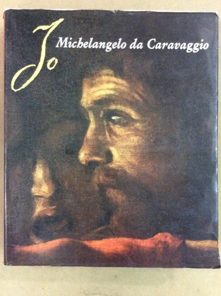 IO MICHELANGELO DA CARAVAGGIO.