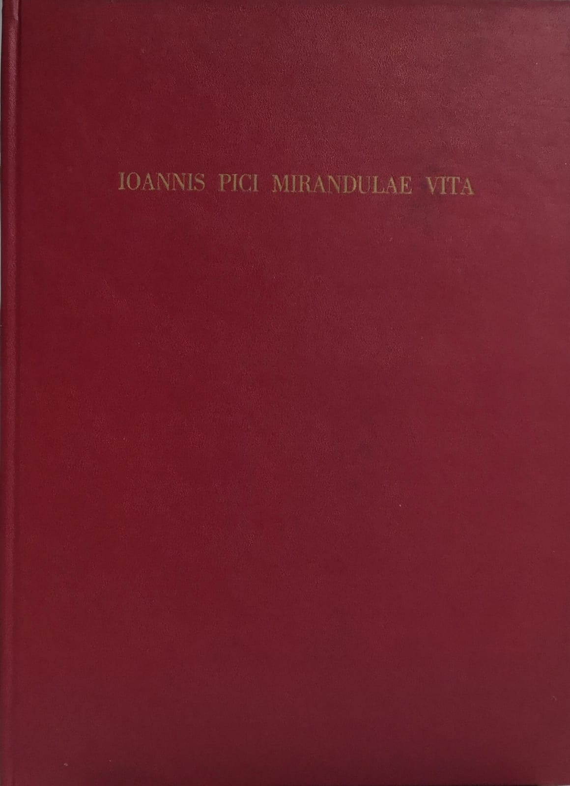 IOANNIS PICI MIRANDULAE VIRI OMNI DISCIPLINARUM GENERE CONSUMATISSIMI VITA PER …