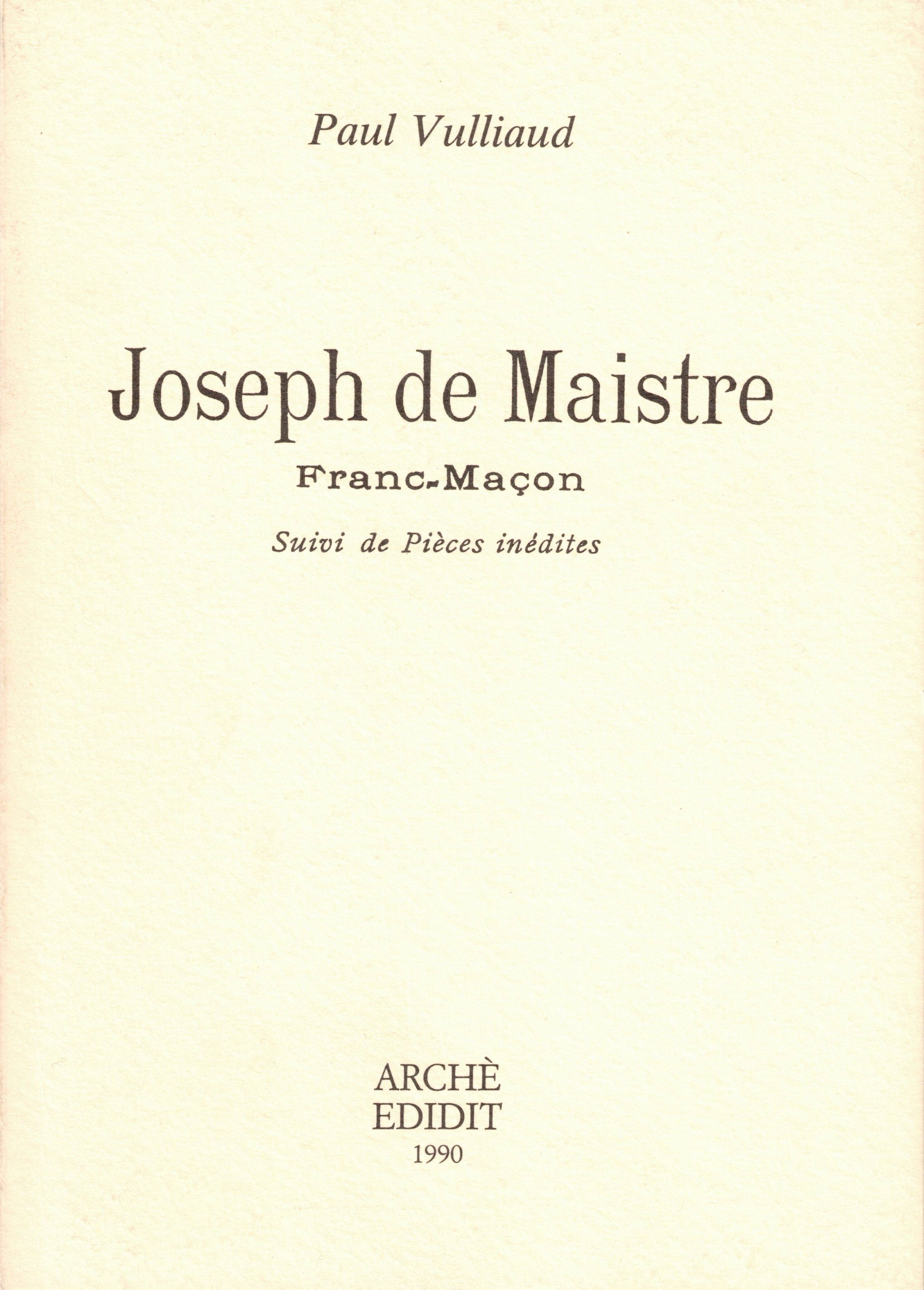 JOSEPH DE MAISTRE FRANC-MAÇON. - Suivi de Pieces inedites.