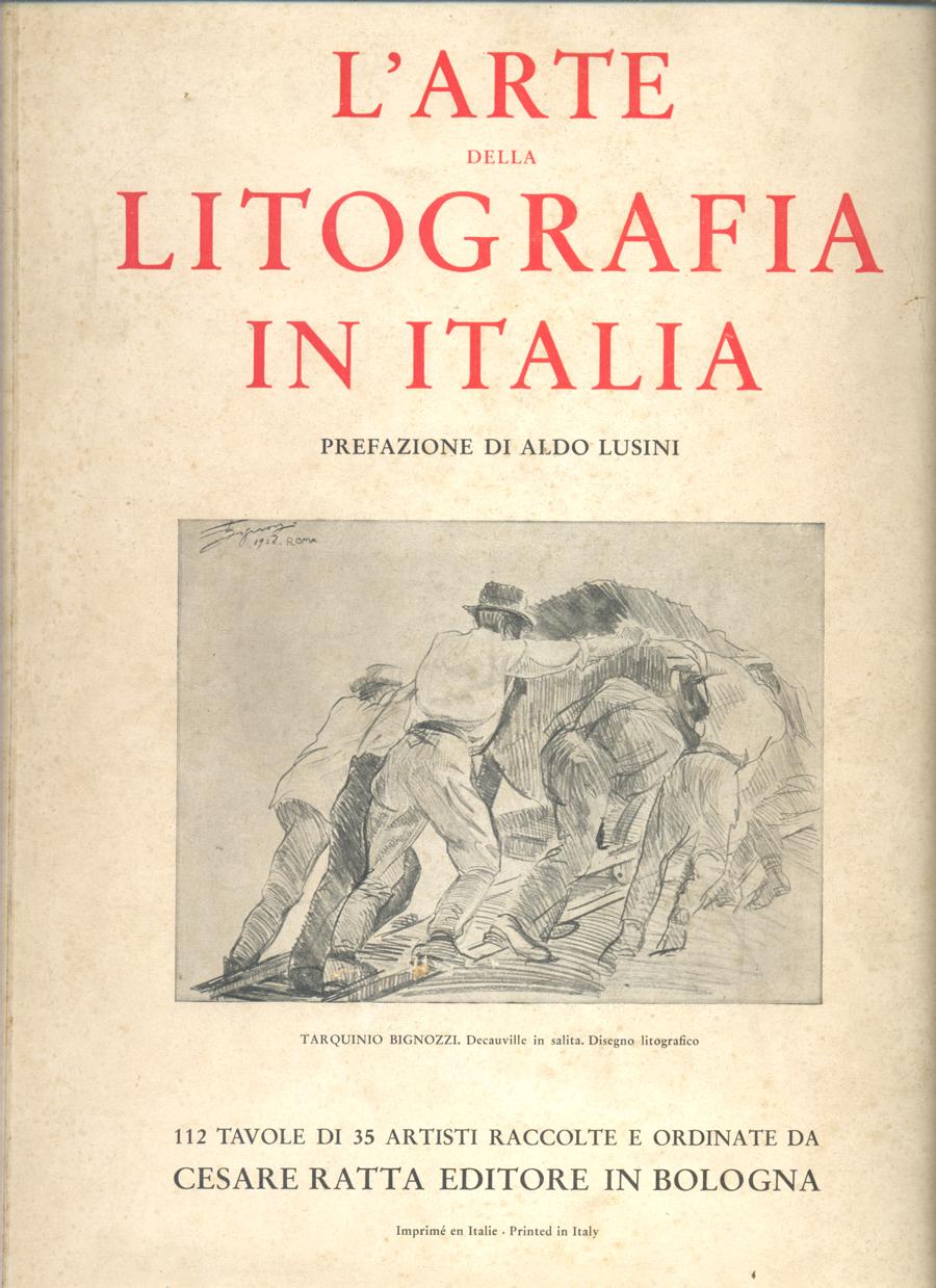 L'ARTE DELLA LITOGRAFIA IN ITALIA. - Prefazione di Aldo Lusini.