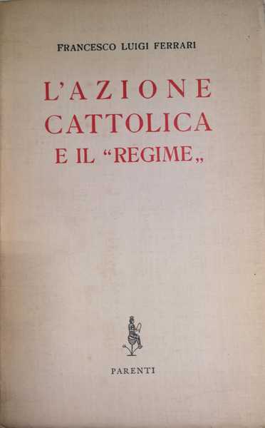 L'AZIONE CATTOLICA E IL REGIME.