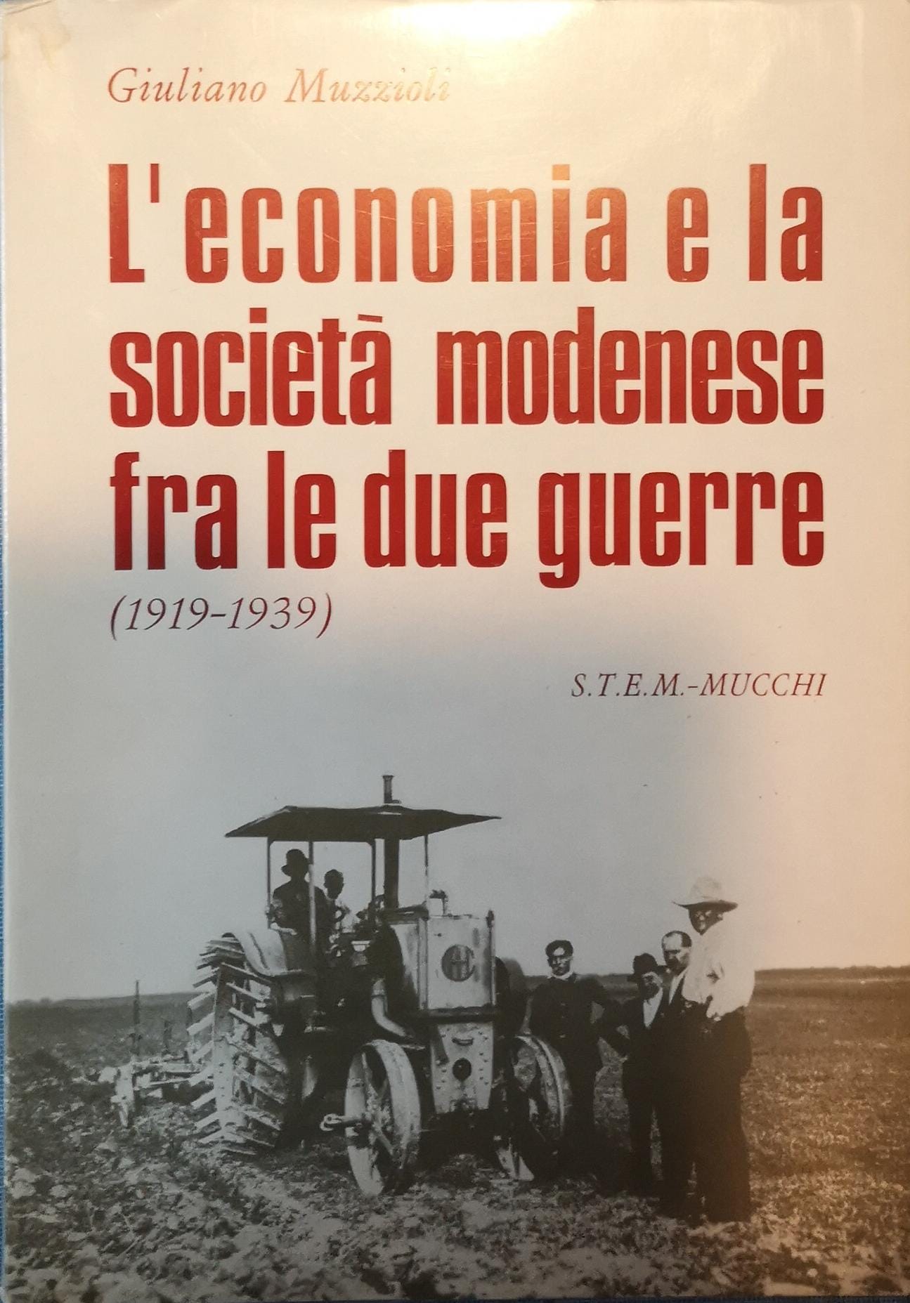 L'ECONOMIA E LA SOCIETA MODENESE FRA LE DUE GUERRE (1919-1939). …