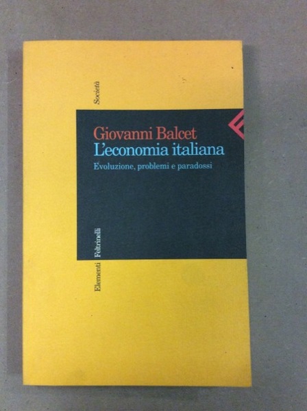 L'ECONOMIA ITALIANA. - Evoluzione, problemi e paradossi.