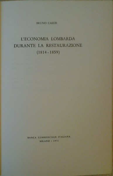 L'ECONOMIA LOMBARDA DURANTE LA RESTAURAZIONE. - 1814-1859.