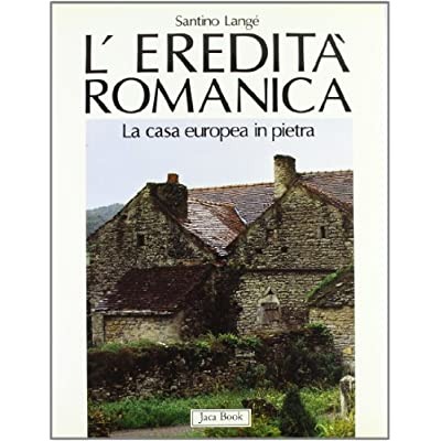 L'EREDITA' ROMANICA : L'EDILIZIA DOMESTICA IN PIETRA DELL'EUROPA OCCIDENTALE.