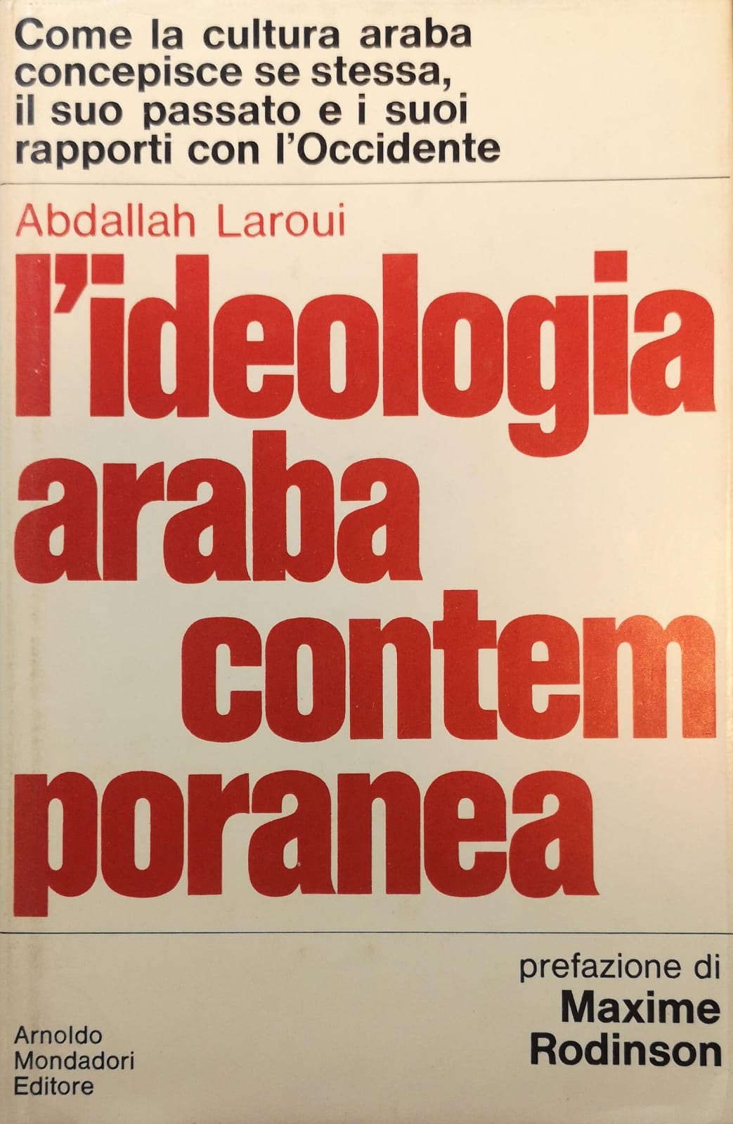 L'IDEOLOGIA ARABA CONTEMPORANEA. - Prefazione di Maxime Rodinson; traduzione di …