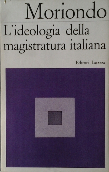 L'IDEOLOGIA DELLA MAGISTRATURA ITALIANA.