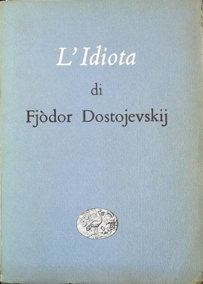 L'IDIOTA. - Prefazione di Leone Ginzburg ; traduzione di Alfredo …