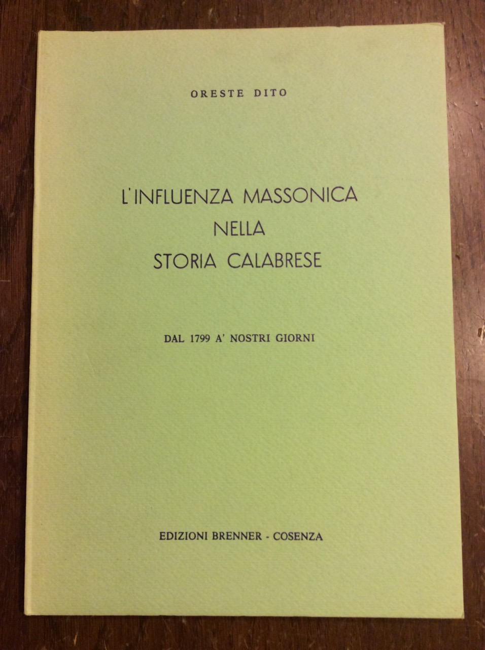 L'INFLUENZA MASSONICA NELLA STORIA CALABRESE DAL 1799 A' NOSTRI GIORNI.