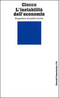L'INSTABILITA' DELL'ECONOMIA : PROSPETTIVE DI ANALISI STORICA.