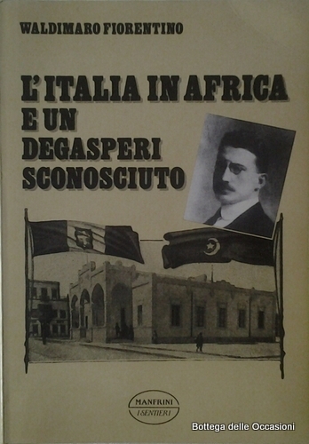 L'ITALIA IN AFRICA E UN DE GASPERI SCONOSCIUTO. - Il …