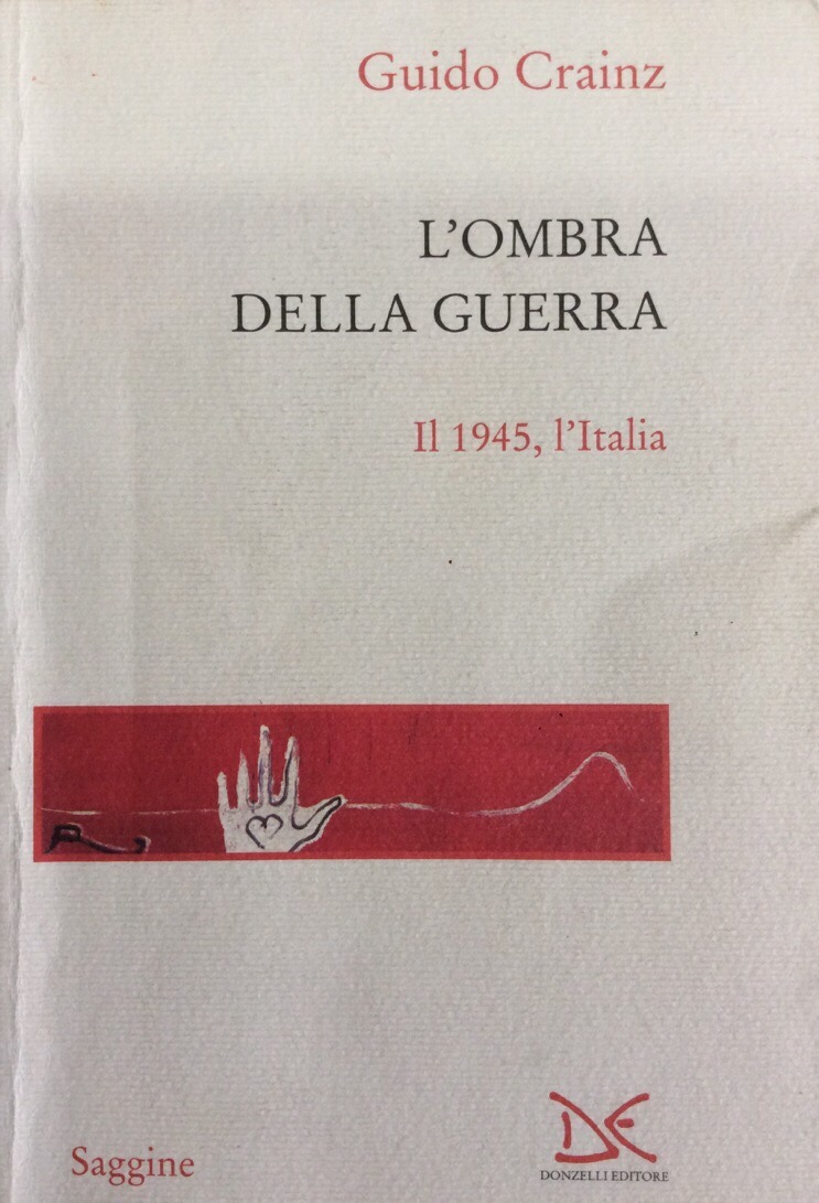 L'OMBRA DELLA GUERRA. Il 1945, l'Italia.