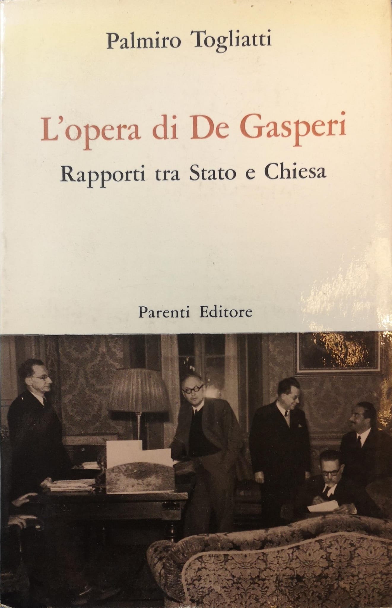 L'OPERA DI DE GASPERI. RAPPORTI TRA STATO E CHIESA.
