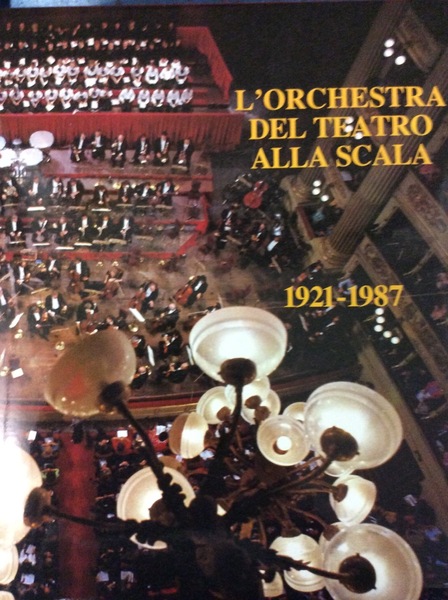 L'ORCHESTRA DEL TEATRO ALLA SCALA 1921-1987.