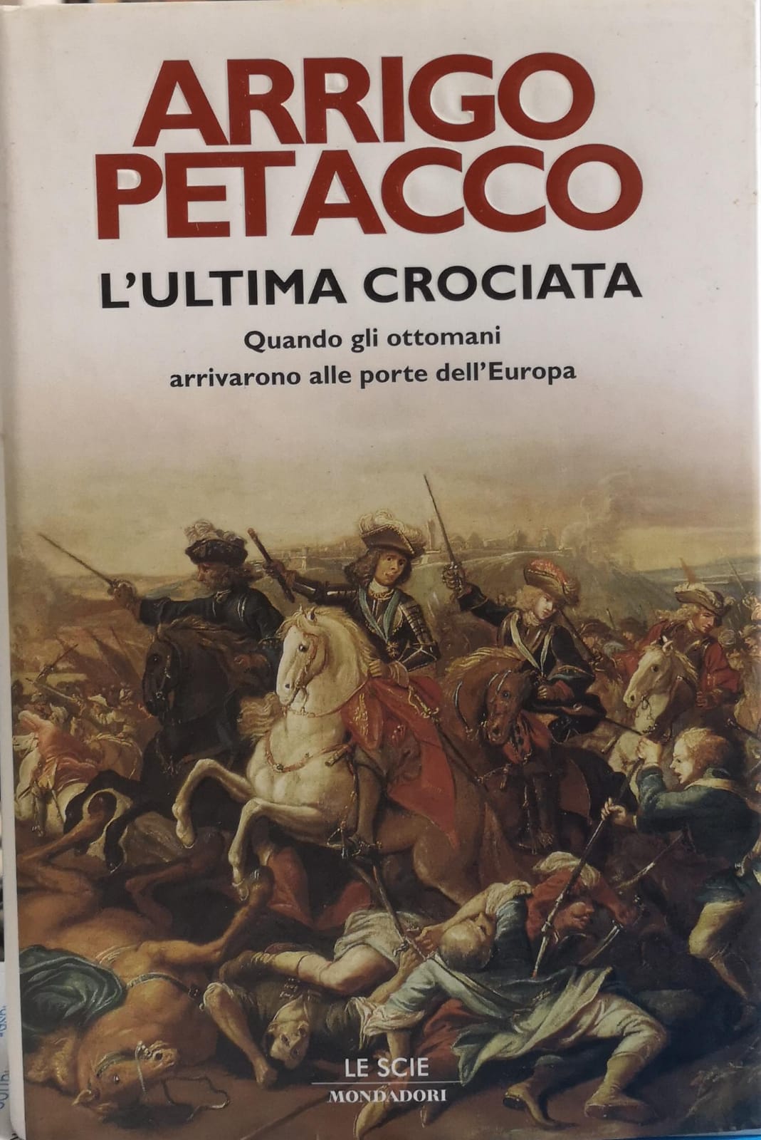 L'ULTIMA CROCIATA. QUANDO GLI OTTOMANI ARRIVARONO ALLE PORTE DELL'EUROPA.