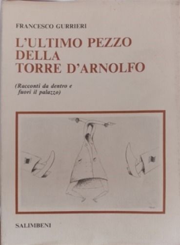 L'ULTIMO PEZZO DELLA TORRE D'ARNOLFO : RACCONTI DA DENTRO E …