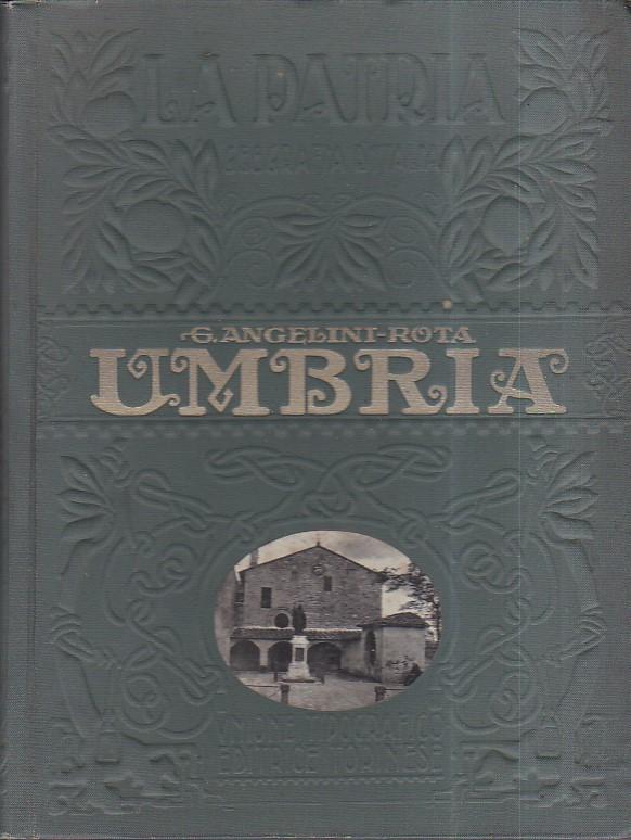 L'UMBRIA. - La Patria. Monografie regionali illustrate.