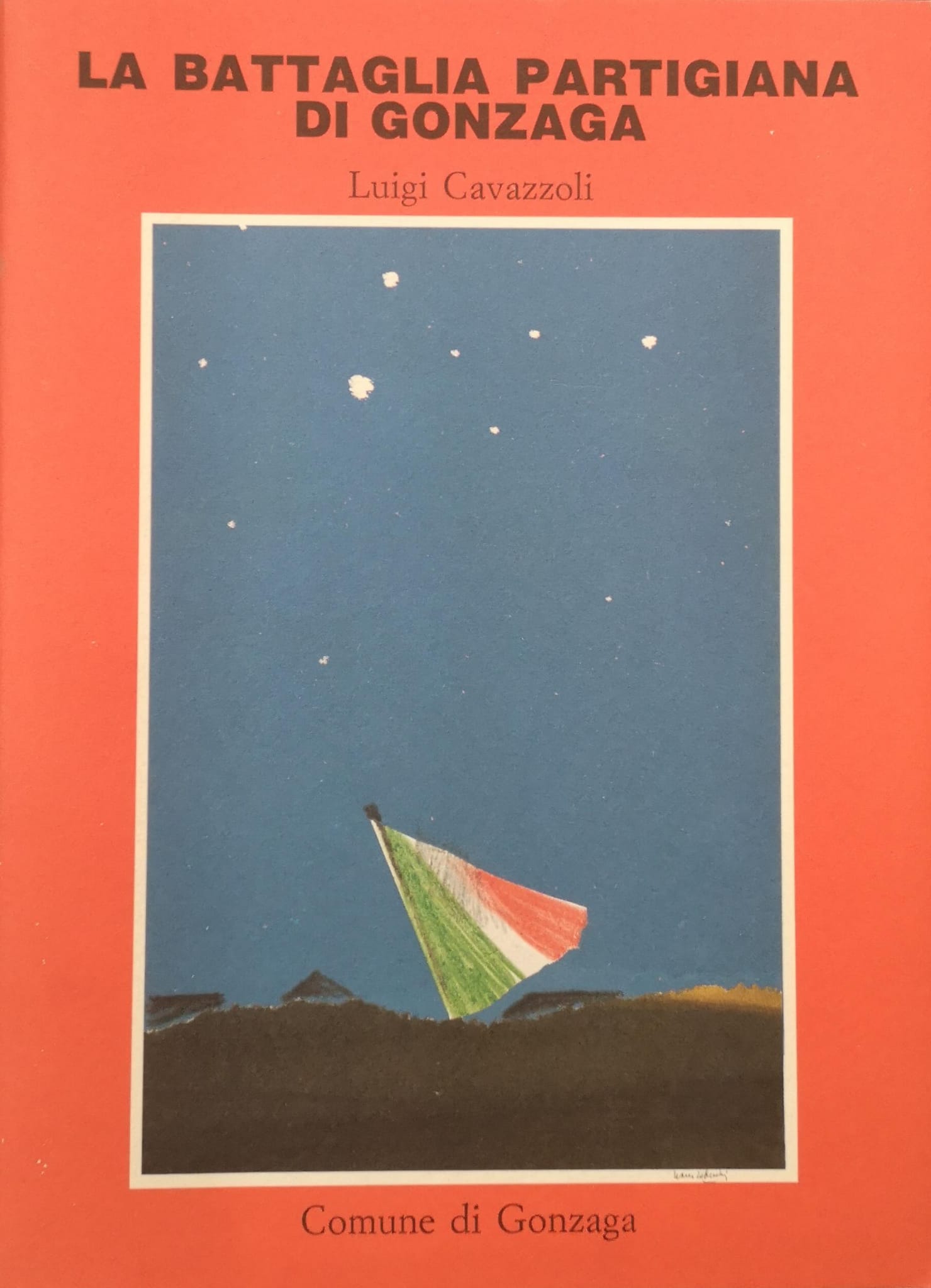 LA BATTAGLIA PARTIGIANA DI GONZAGA. - Introduzione: Luciano Casali.