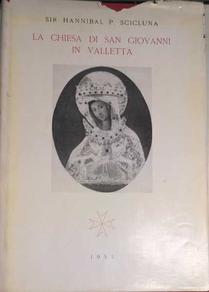 LA CHIESA DI SAN GIOVANNI IN VALLETTA : SUA STORIA, …