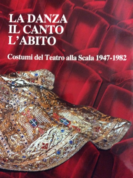 LA DANZA IL CANTO L'ABITO Costumi del Teatro alla Scala: …