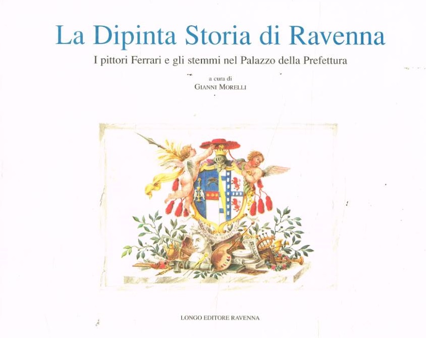 LA DIPINTA STORIA DI RAVENNA : I PITTORI FERRARI E …