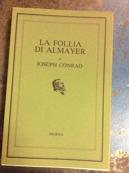 LA FOLLIA DI ALMAYER. - Presentazione di Elio Chinol.