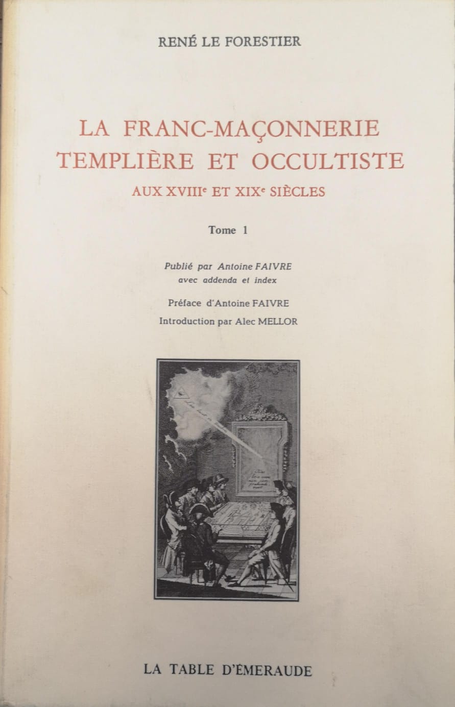 LA FRANC-MACONNERIE TEMPLIERE ET OCCULTISTE AUX 18. ET 19. SIECLES. …