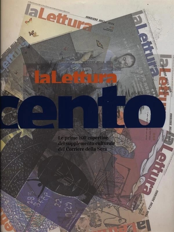 LA LETTURA : CENTO: LE PRIME CENTO COPERTINE DEL SUPPLEMENTO …