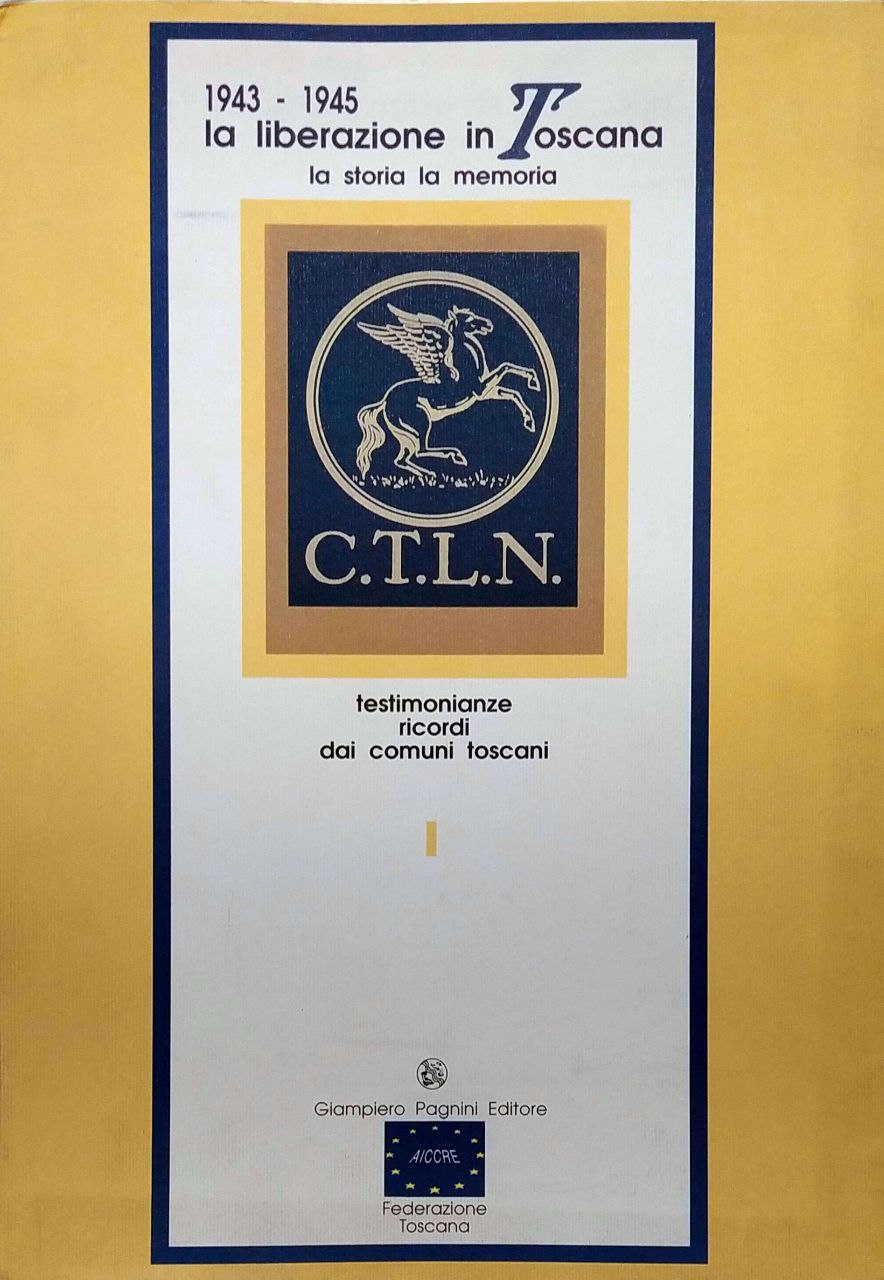 LA LIBERAZIONE IN TOSCANA : LA STORIA, LA MEMORIA: 1943-1945.