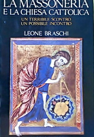 LA MASSONERIA E LA CHIESA CATTOLICA : UN TERRIBILE SCONTRO, …