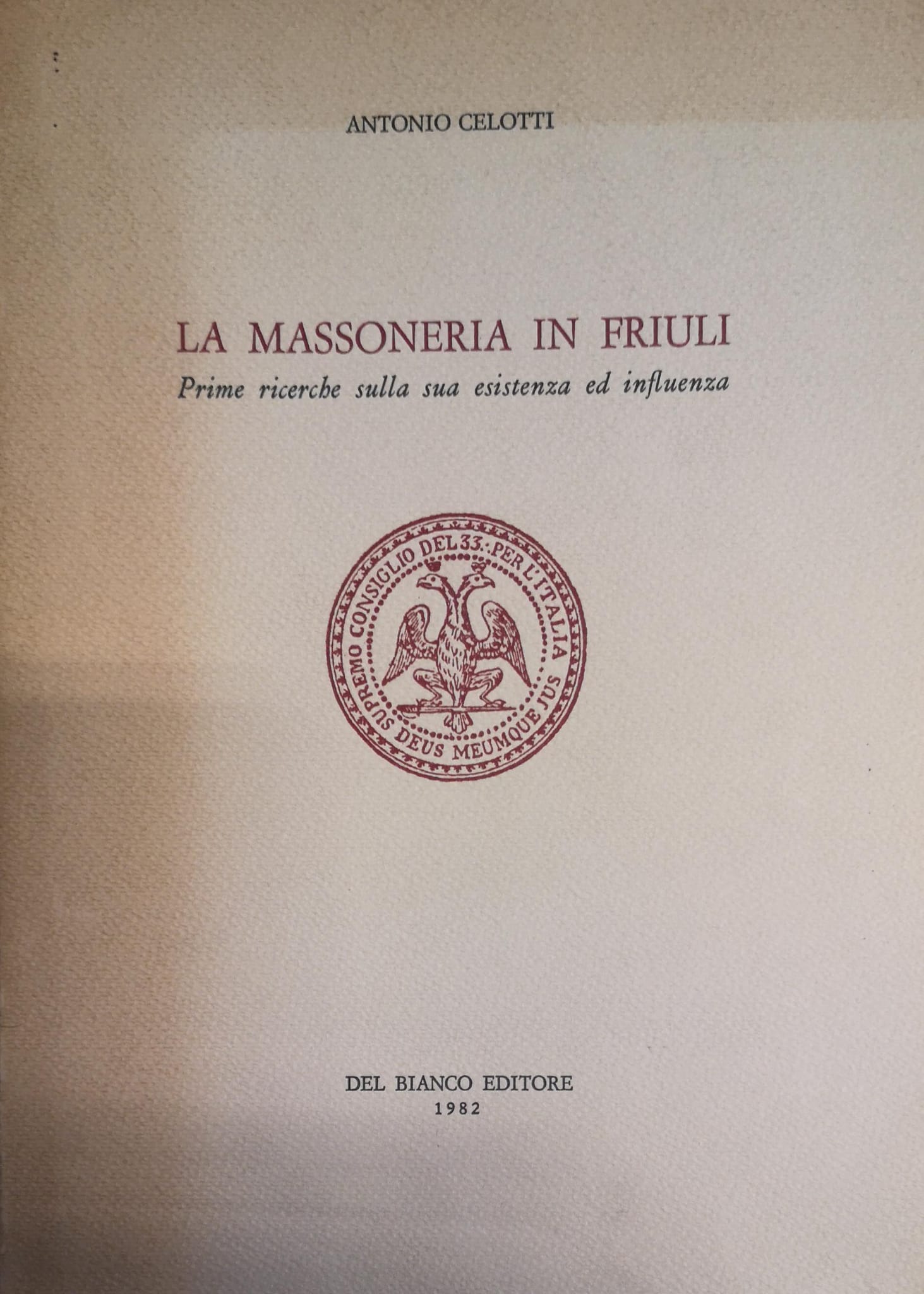 LA MASSONERIA IN FRIULI. PRIME RICERCHE SULLA SUA ESISTENZA ED …