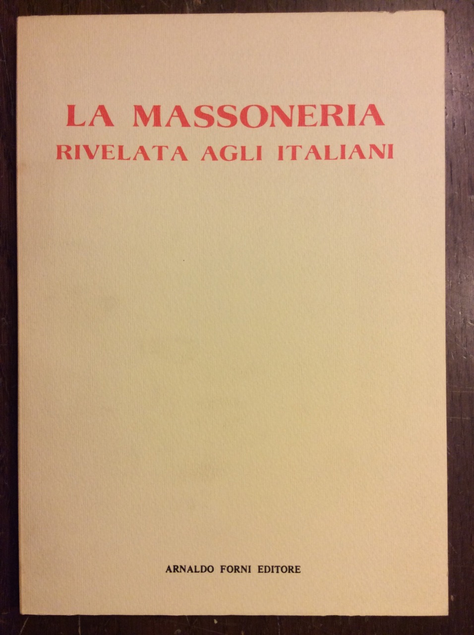 LA MASSONERIA RIVELATA AGLI ITALIANI.