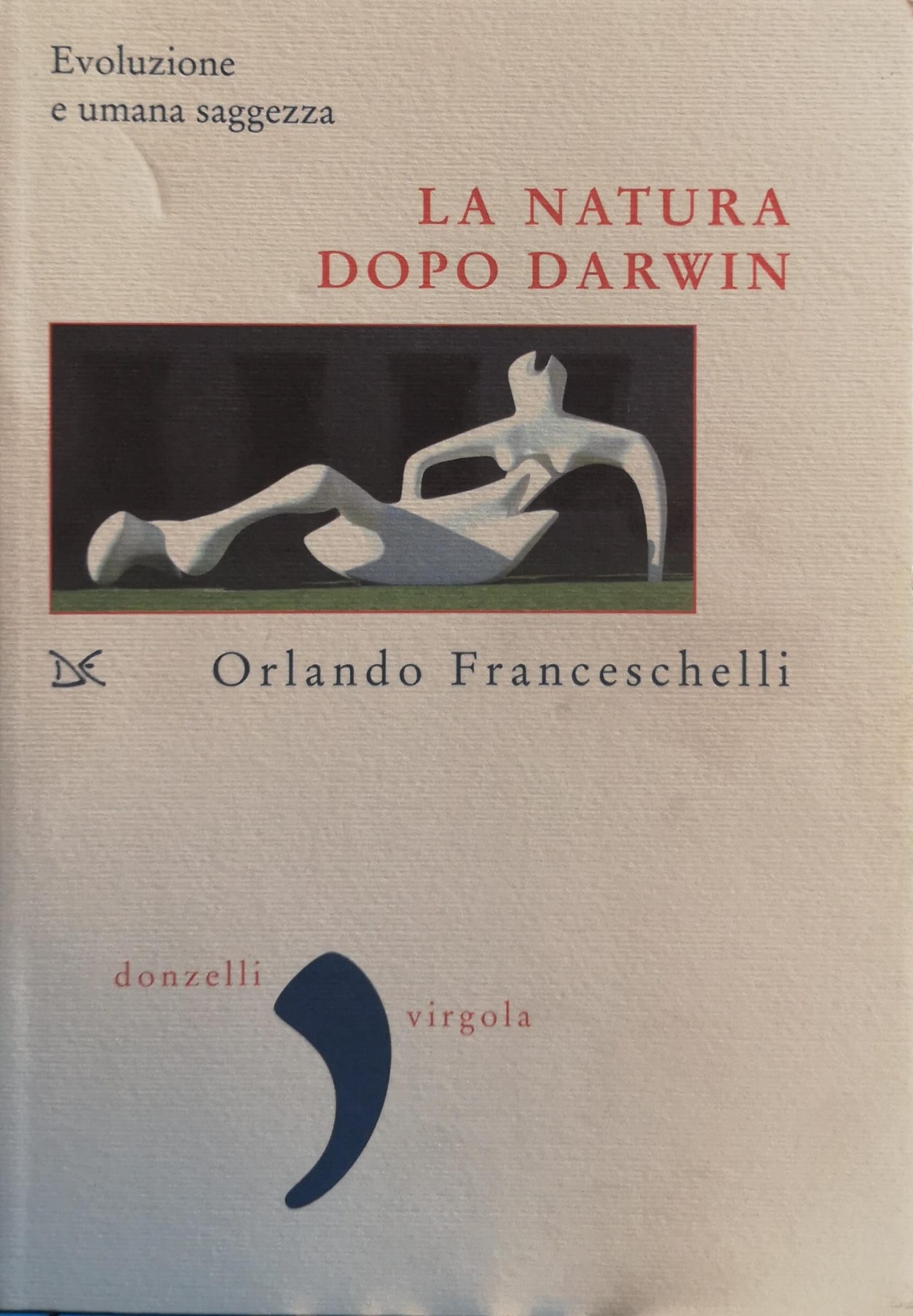 LA NATURA DOPO DARWIN. EVOLUZIONE E UMANA SAGGEZZA.