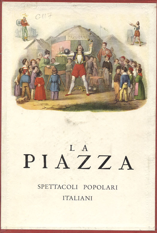 LA PIAZZA. - Spettacoli popolari italiani descritti e illustrati da …