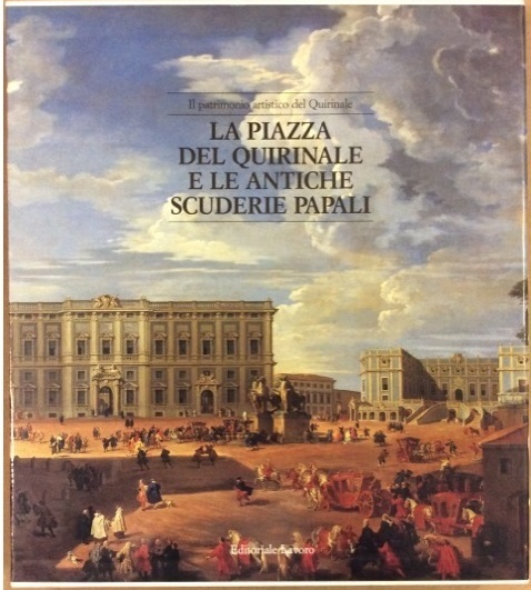 LA PIAZZA DEL QUIRINALE E LE ANTICHE SCUDERIE PAPALI.