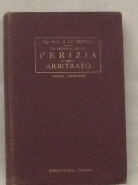 LA PRATICA DELLA PERIZIA E DELL'ARBITRATO. - Terza edizione.